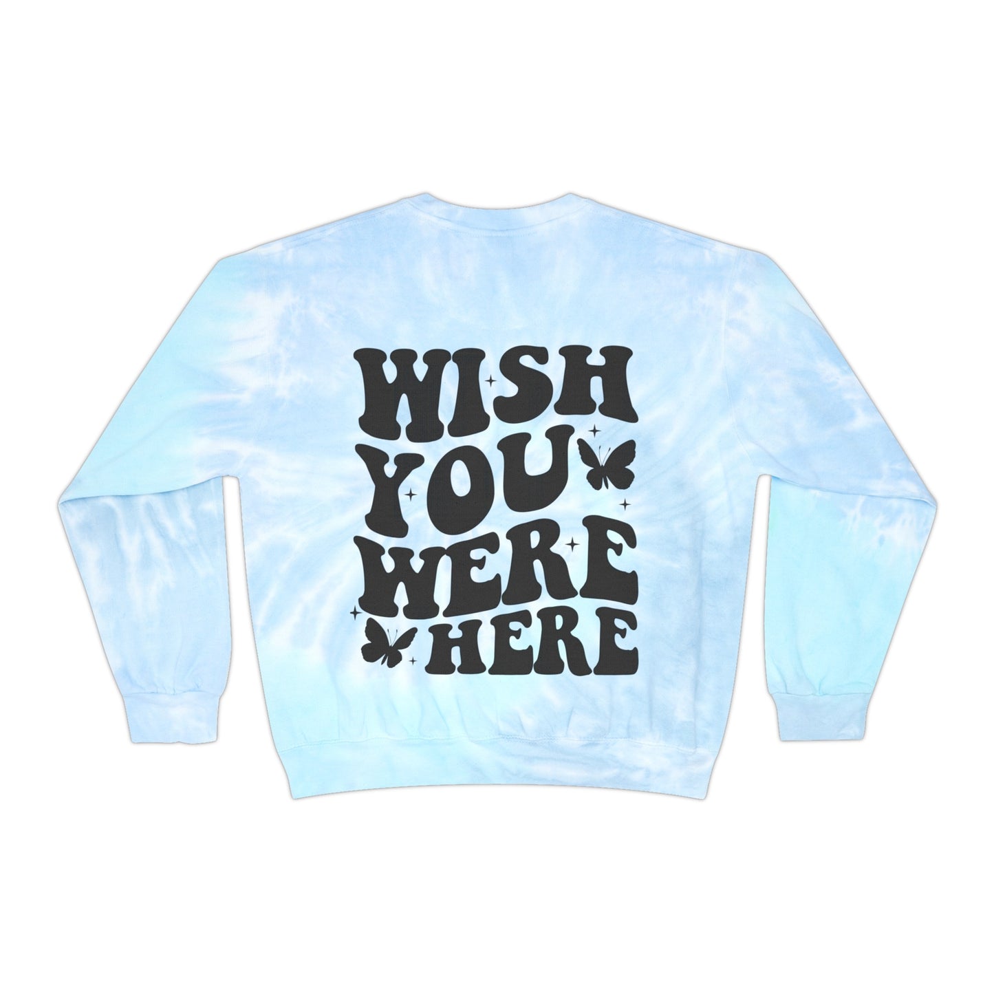 Tie Dye Wish You Were Here Sweatshirt