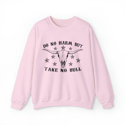 Do No Harm but Take No Bull Sweatshirt