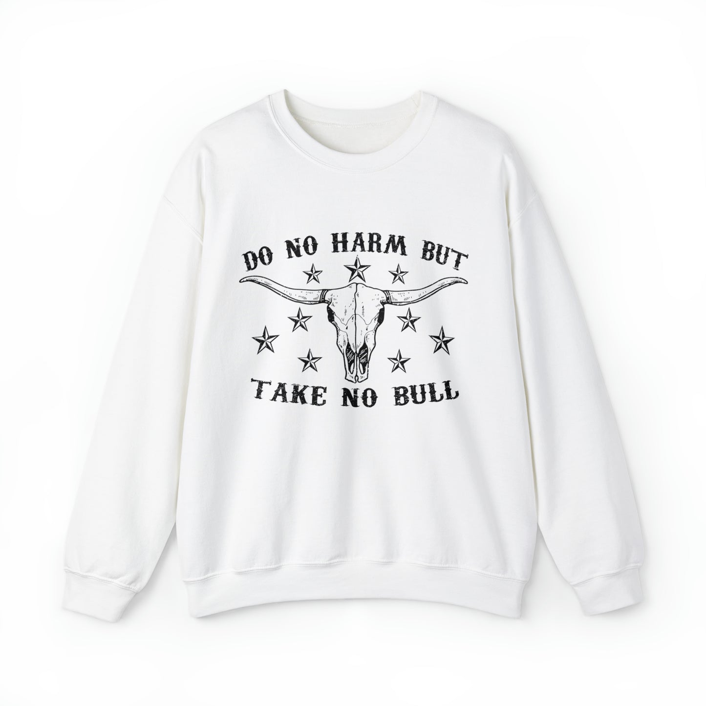 Do No Harm but Take No Bull Sweatshirt