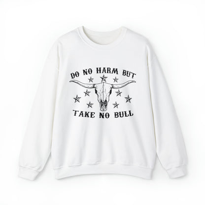 Do No Harm but Take No Bull Sweatshirt