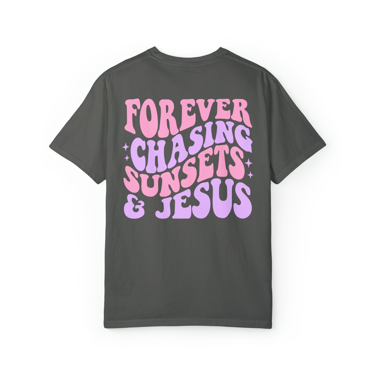 Forever Chasing Sunsets and Jesus Comfort Colors Shirt