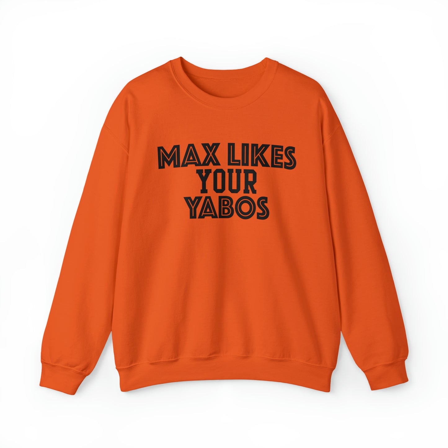 Max Likes Your Yabos Sweatshirt