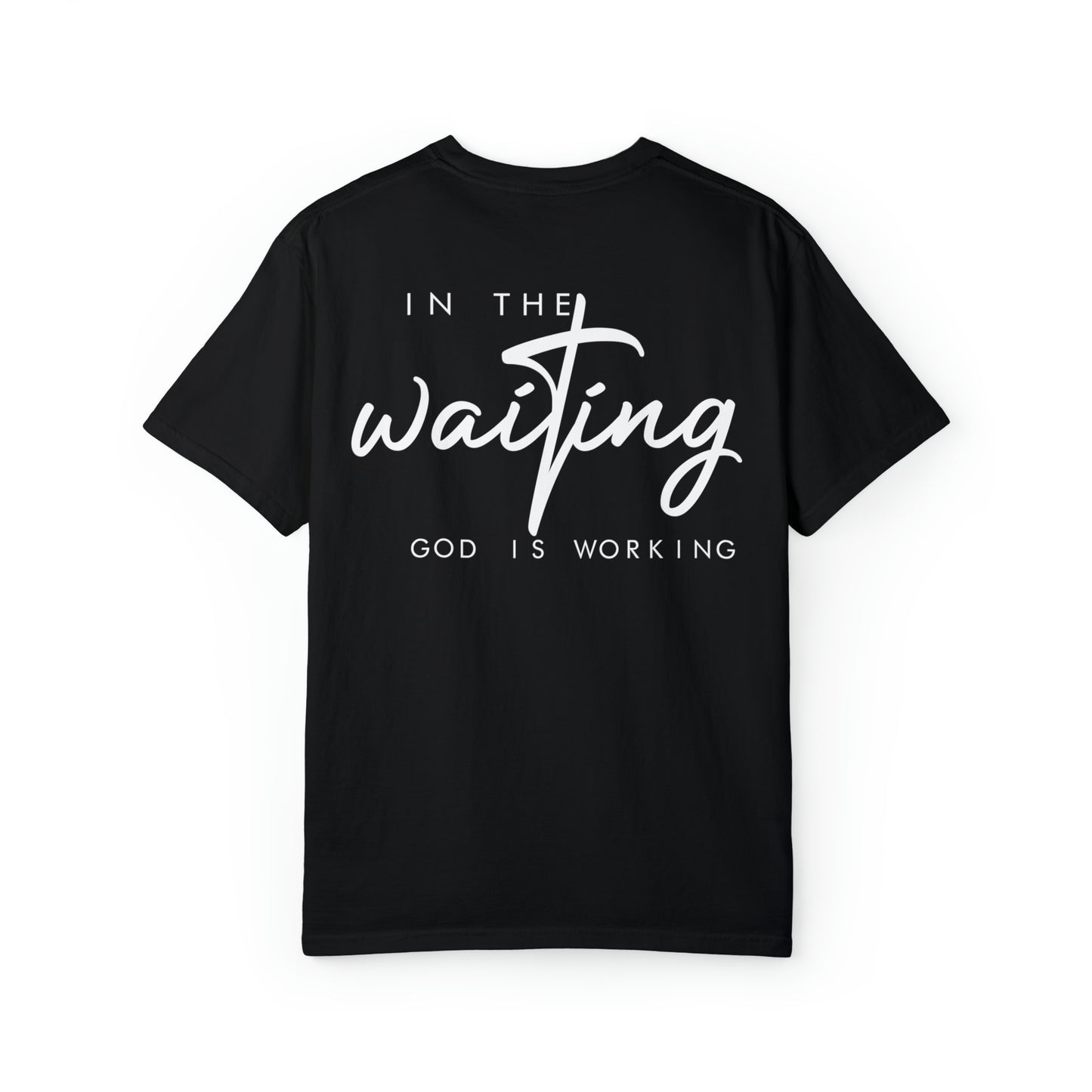 In The Waiting God Is Working Comfort Colors Shirt