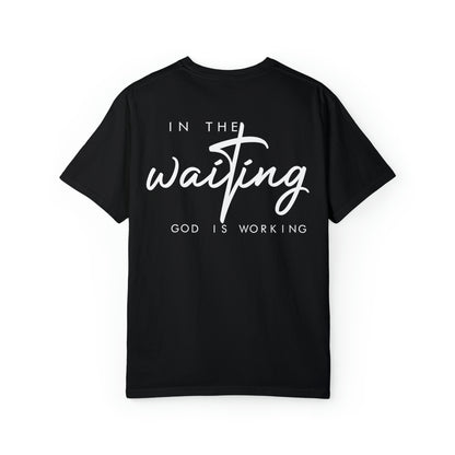 In The Waiting God Is Working Comfort Colors Shirt