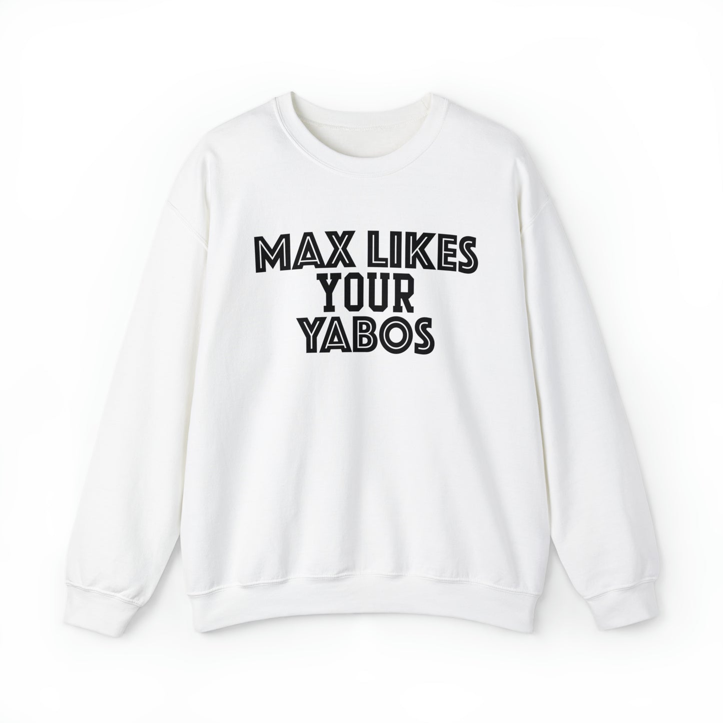 Max Likes Your Yabos Sweatshirt