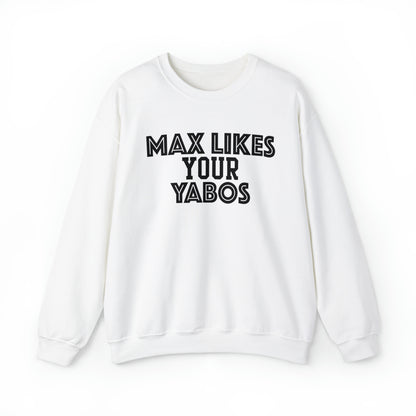 Max Likes Your Yabos Sweatshirt