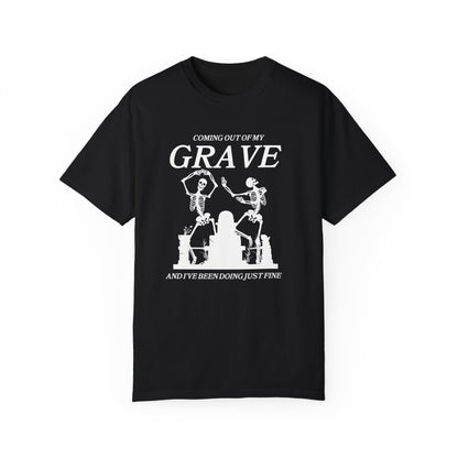 Comfort Colors Coming Out Of My Grave T-Shirt