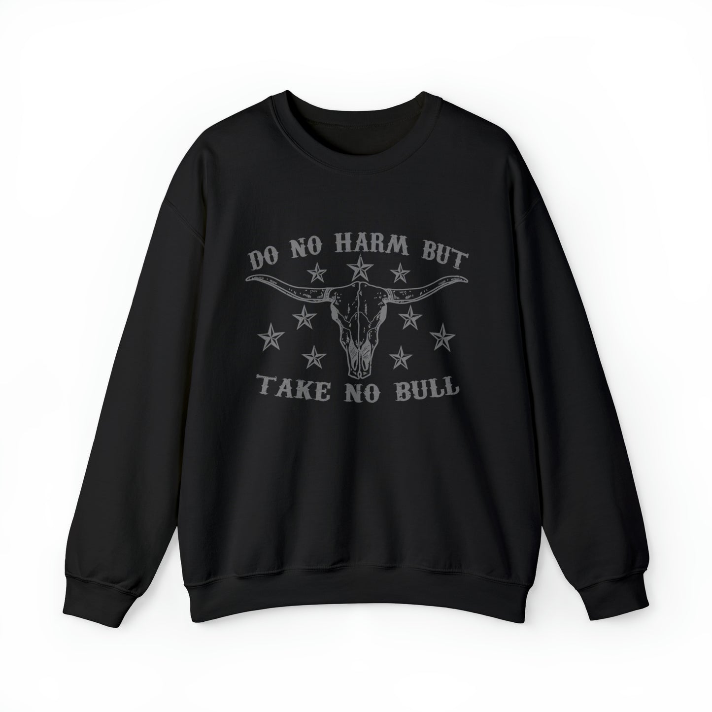 Do No Harm but Take No Bull Sweatshirt