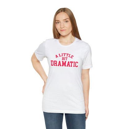 A Little Bit Dramatic Shirt