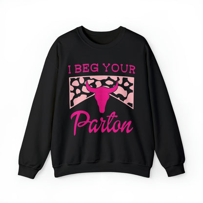 I Beg Your Parton Sweatshirt