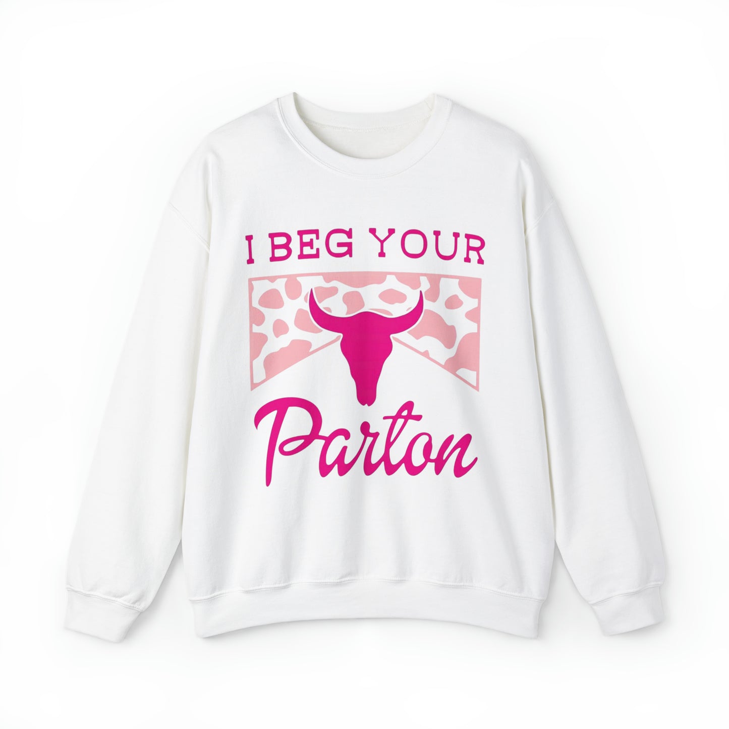 I Beg Your Parton Sweatshirt