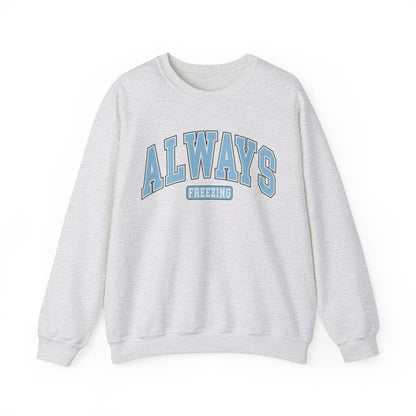 Always Freezing Sweatshirt