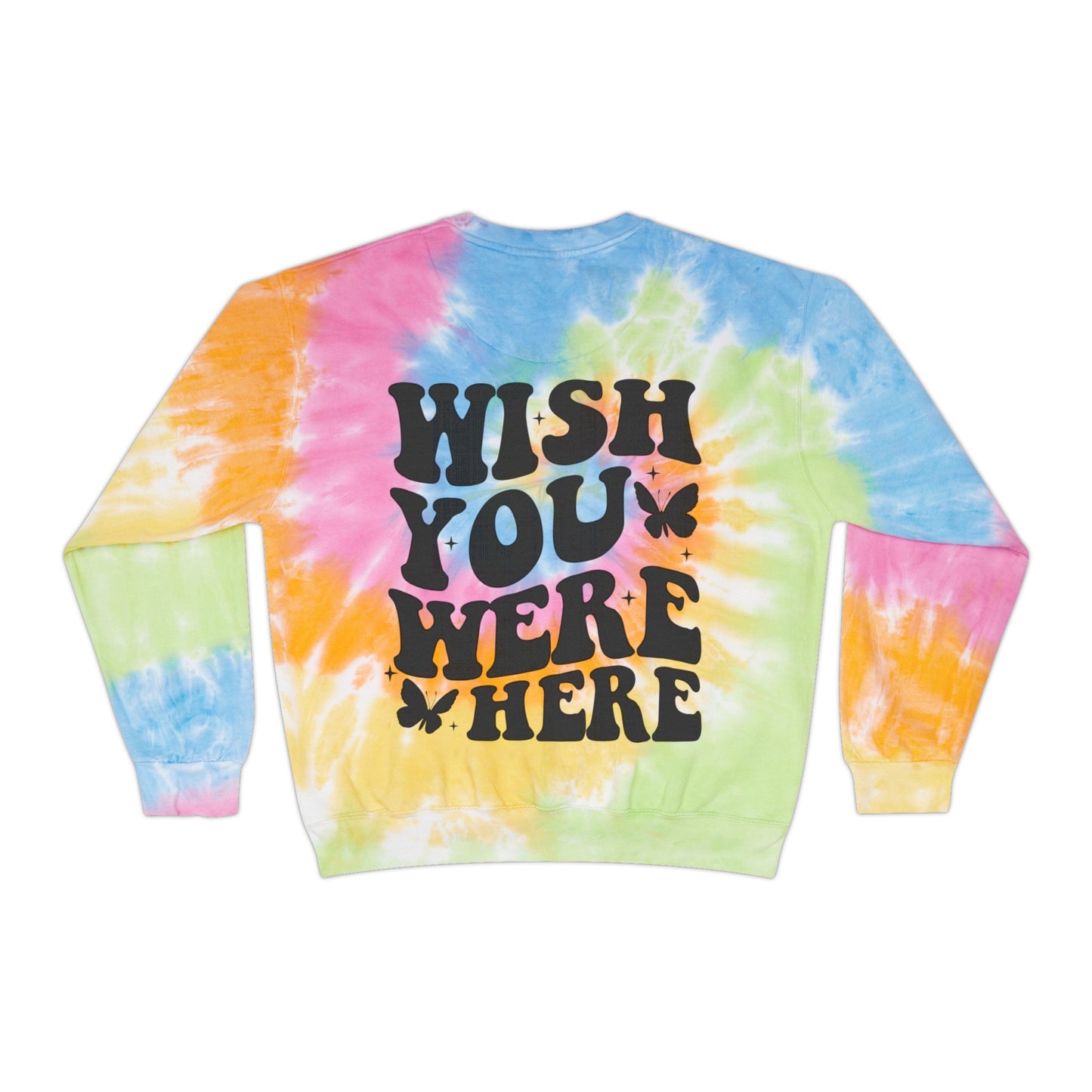 Tie Dye Wish You Were Here Sweatshirt