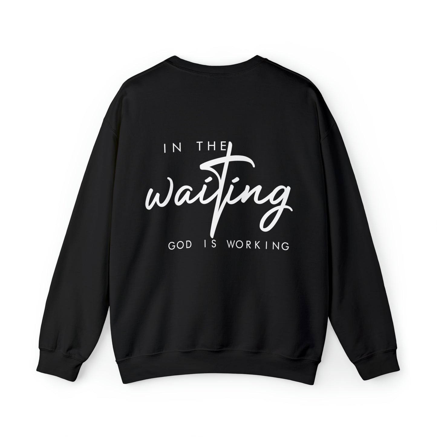 In The Waiting God is Working Sweatshirt