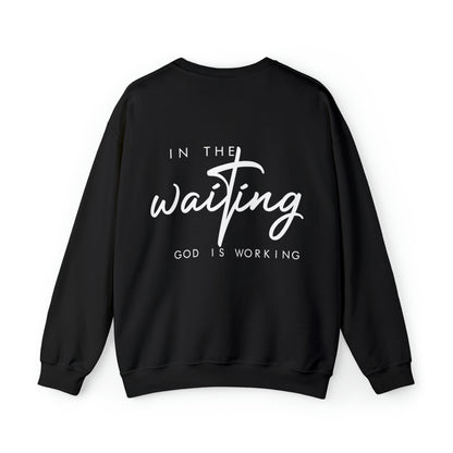 In The Waiting God is Working Sweatshirt