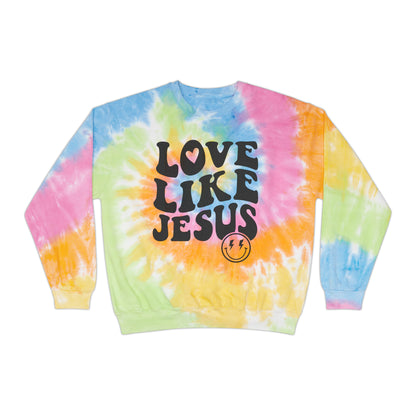 Tie Dye Love Like Jesus Sweatshirt