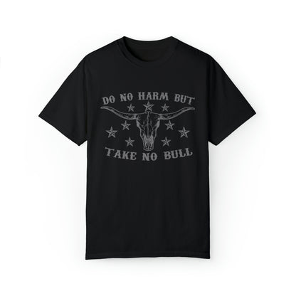 Do No Harm Take No Bull Shirt