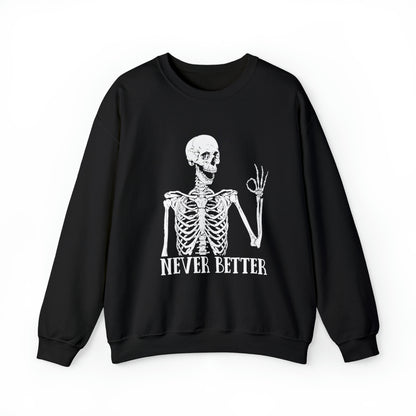 Never Better Skeleton Sweatshirt