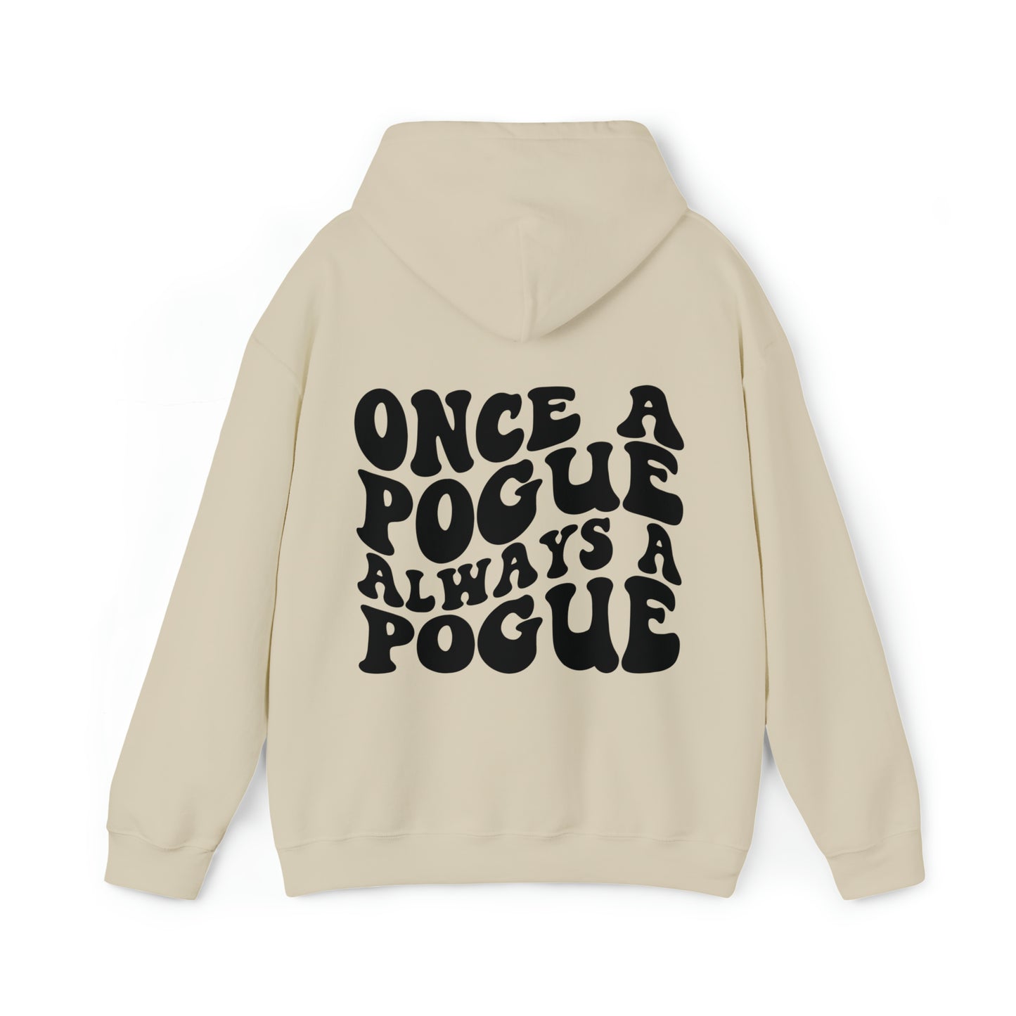 Once A Pogue Always A Pogue Hooded Sweatshirt