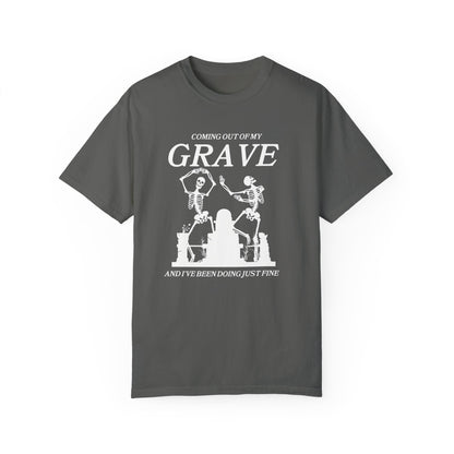 Comfort Colors Coming Out Of My Grave T-Shirt