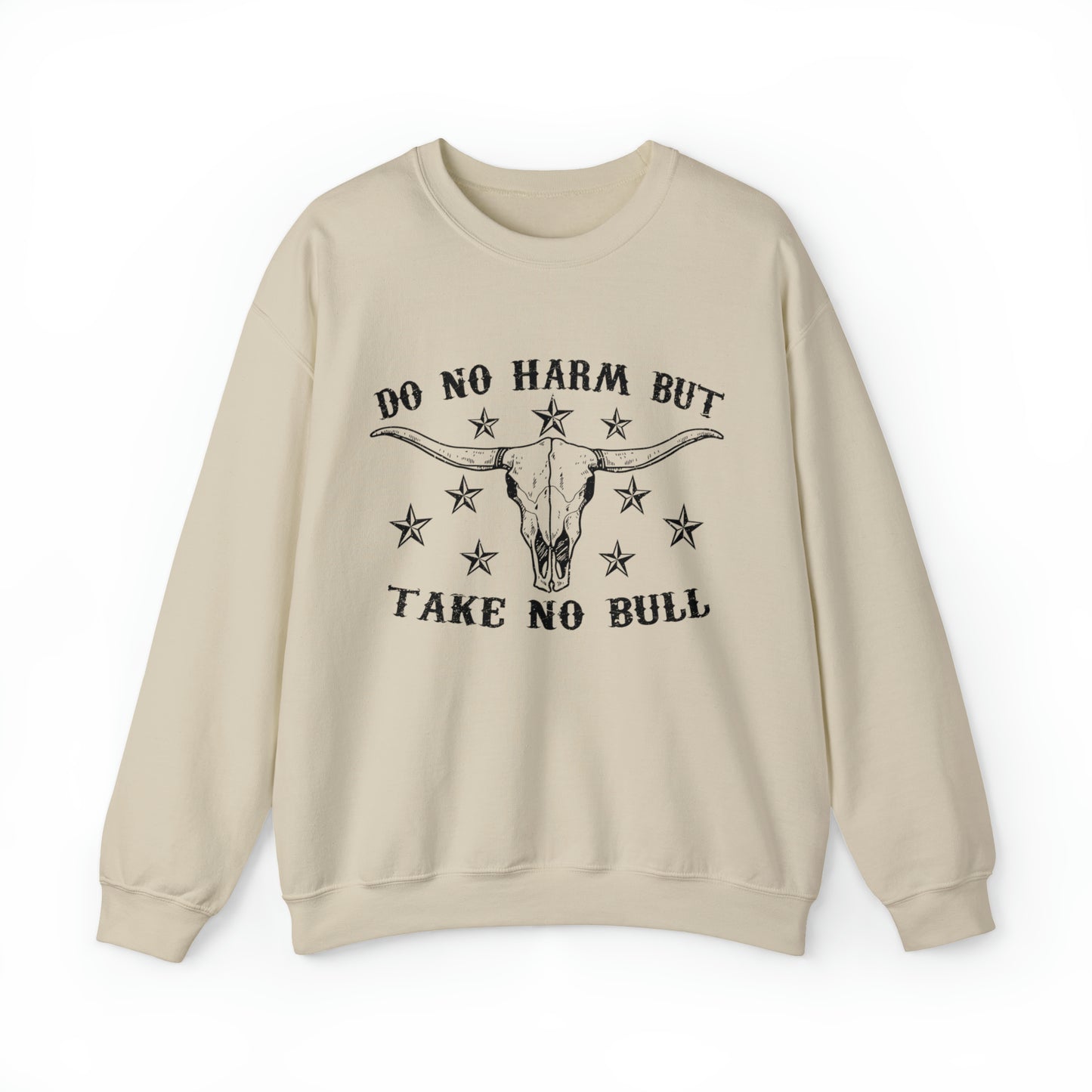 Do No Harm but Take No Bull Sweatshirt