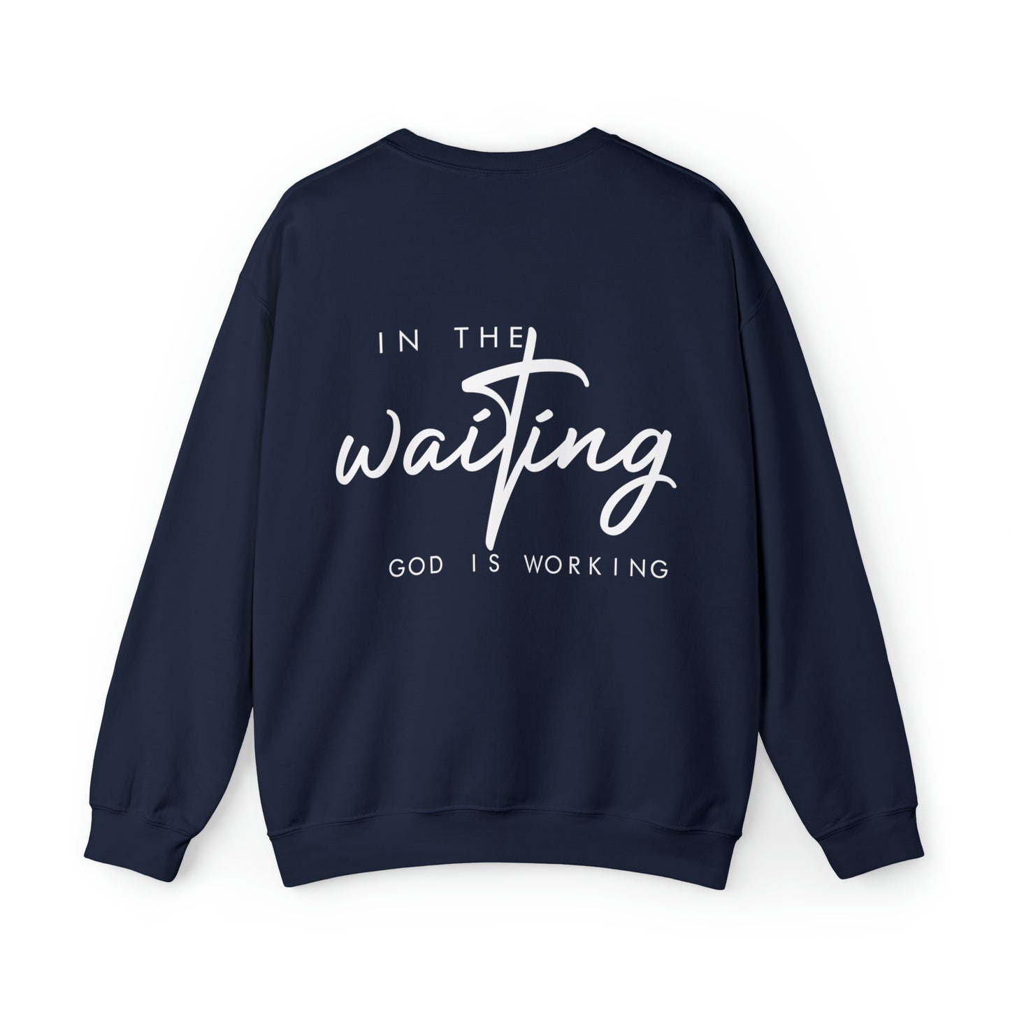 In The Waiting God is Working Sweatshirt