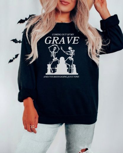 Coming Out of My Grave Sweatshirt