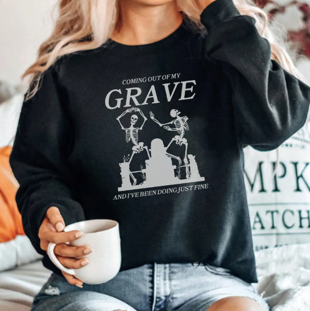 Coming Out of My Grave Sweatshirt