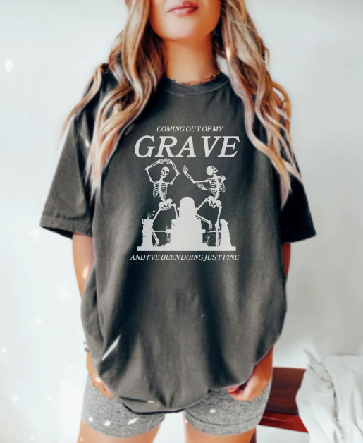 Comfort Colors Coming Out Of My Grave T-Shirt