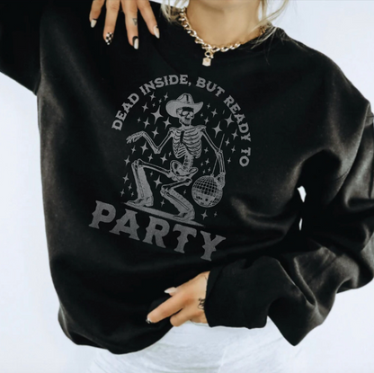 Dead Inside Ready to Party Sweatshirt