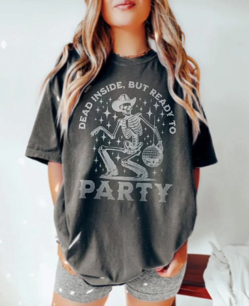 Comfort Colors Dead Inside But Ready To Party T-Shirt