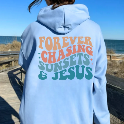 Forever Chasing Sunsets and Jesus Hoodie