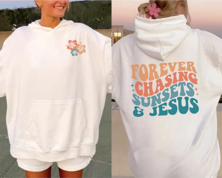 Forever Chasing Sunsets and Jesus Hoodie