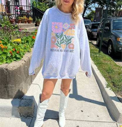 Bloom As You Are Sweatshirt