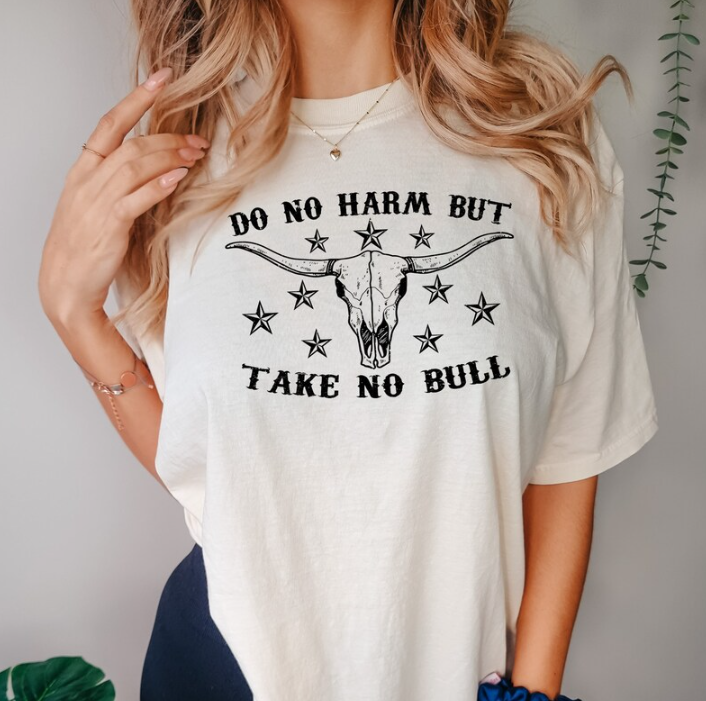 Do No Harm Take No Bull Shirt