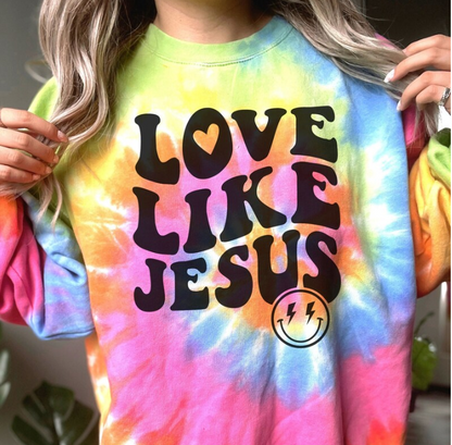 Tie Dye Love Like Jesus Sweatshirt