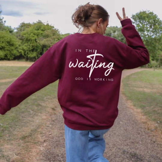 In The Waiting God is Working Sweatshirt