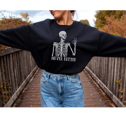 Never Better Skeleton Sweatshirt