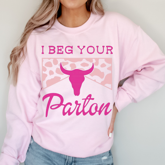 I Beg Your Parton Sweatshirt