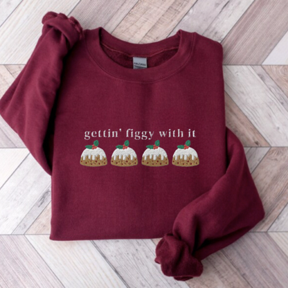 Embroidered Gettin Figgy With It Christmas Pudding Sweatshirt