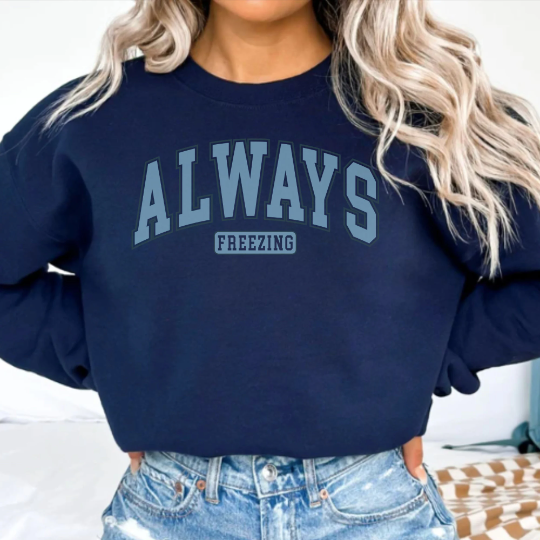 Always Freezing Sweatshirt