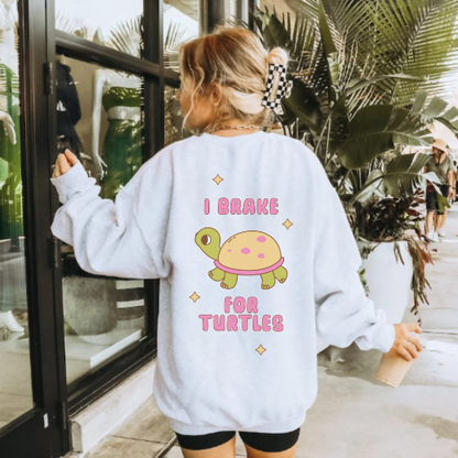 I Brake For Turtles Sweatshirt