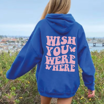 Wish You Were Here Hoodie