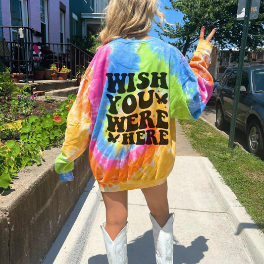 Tie Dye Wish You Were Here Sweatshirt