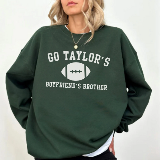 Go Taylor's Boyfriend's Brother Sweatshirt