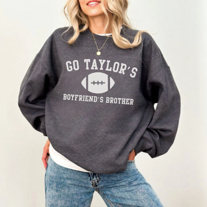 Go Taylor's Boyfriend's Brother Sweatshirt