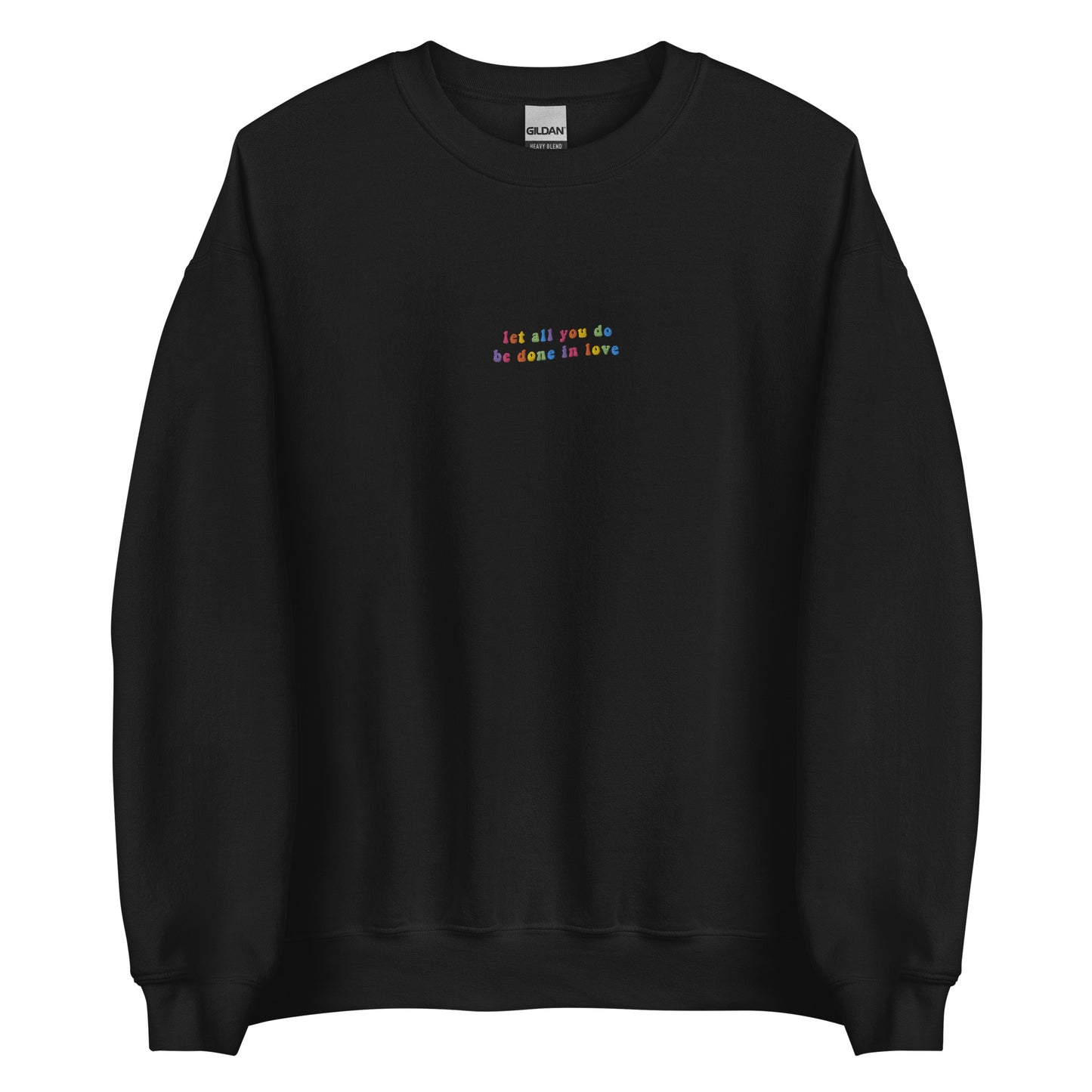 Embroidered Let All You Do Be Done in Love Sweatshirt