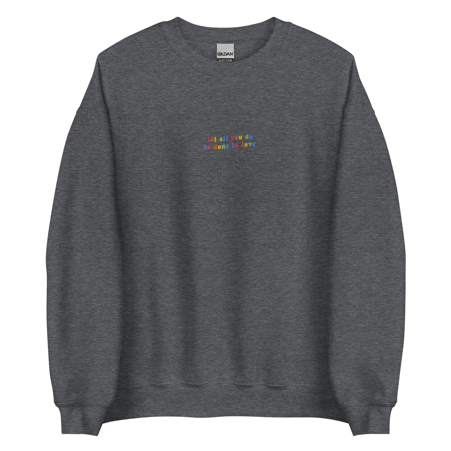 Embroidered Let All You Do Be Done in Love Sweatshirt