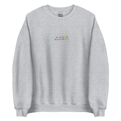 Embroidered Let All You Do Be Done in Love Sweatshirt