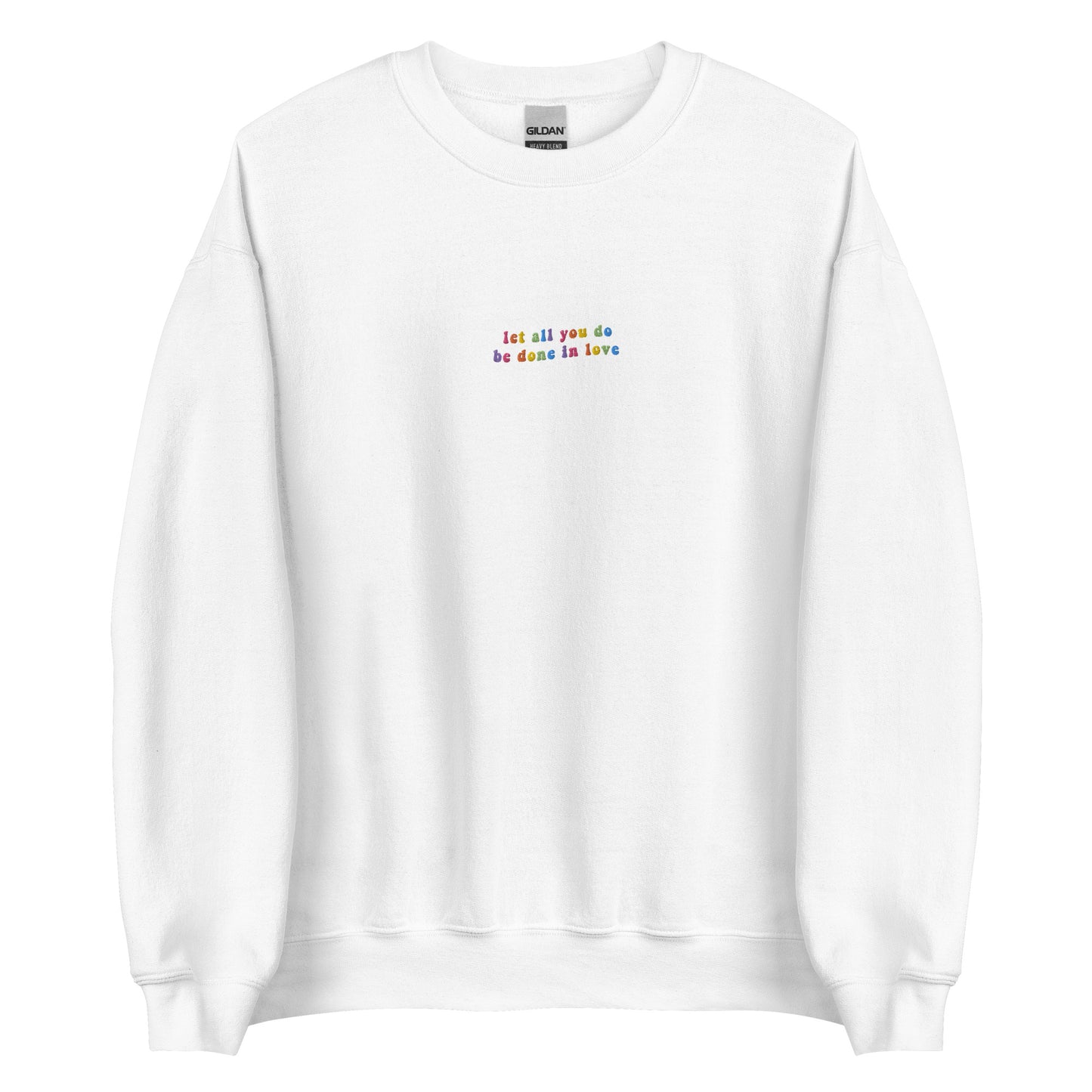 Embroidered Let All You Do Be Done in Love Sweatshirt